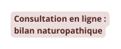 Consultation en ligne bilan naturopathique